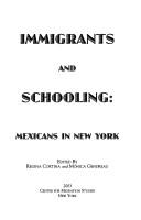 Cover of: Immigrants and Schooling: Mexicans in New York