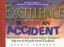 Cover of: Excellence Is Never an Accident: Stem-Winders, Jump-Starters, and Joy Bringers to Help You on the Path Toward Excellence