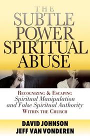 Cover of: Subtle Power of Spiritual Abuse, The, repack: Recognizing and Escaping Spiritual Manipulation and False Spiritual Authority Within the Church