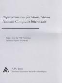 Cover of: Representations for Multi-Modal Human-Computer Interaction: Papers from the Aaai Workshop (Technical Reports Vol. Ws-98-09)