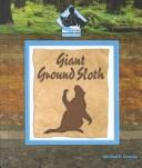 Giant Ground Sloth (Prehistoric Animals) by Michael P. Goecke