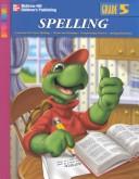 Cover of: McGraw-Hill Spectrum Spelling, Grade 5: Consonant and Vowel Spellings, Words and Meanings, Proofreading Practice, Spelling Dictionary