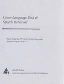 Cover of: Cross-Language Text & Speech Retrieval: Papers from the 1997 Spring Symposium (Aaai Technical Reports)