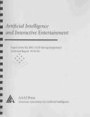 Cover of: Artificial Intelligence and Interactive Entertainment Technical Report from the 2002 Spring Symposium