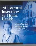 Cover of: 24 Essential Inservices for Home Health: Lesson Plans And Self-study Guides for Aides And Nurses