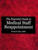 Cover of: The Essential Guide to Medical Staff Reappointment