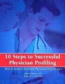 Cover of: 10 Steps to Successful Physician Profiling: How to Achieve Excellent Physician Performance