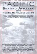 Cover of: Pacific Boating Almanac 2002: Pacific Northwest : Covers Oregon and the Columbia River, Washington Coast, Puget Sound, San Juan Islands and British Columbia ... (Pacific Boating Almanac Pacific Northwest)