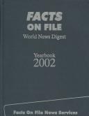 Cover of: Facts on File World News Digest Yearbook 2002 by Jonathan Taylor