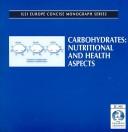 Cover of: Carbohydrates: Nutritional And Health Aspects (Ilsi Europe Concise Monograph Series)