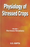 Cover of: Physiology Of Stressed Crops | U. S. Gupta