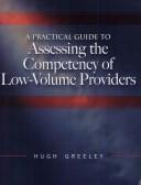 Cover of: A Practical Guide to Assessing the Competency of Low-Volume Providers