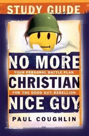 Cover of: No More Christian Nice Guy Study Guide: Your Personal Battle Plan for the Good Guy Rebellion