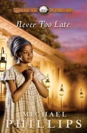 Cover of: Never Too Late (Carolina Cousins #3) by Michael R. Phillips
