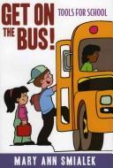 Cover of: Get on the Bus! | Mary Ann Smialek