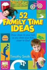 Cover of: 52 Family Time Ideas: Draw Closer to Your Kids as you Draw Your Kids Closer to God