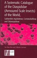 Cover of: A Systematic Catalogue of the Diaspididae (Armoured Scale Insects) of the World, Subfamilies Aspidiotinae, Comstockiellinae and Odonaspidinae by Yair Ben-Dov, Victoria Grman