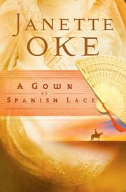 Cover of: A Gown of Spanish Lace (Women of the West #11) by Janette Oke