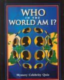 Cover of: Who in the World Am I?: Mystery Celebrity Quiz