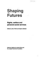 Cover of: Shaping futures: rights, welfare and personal social services