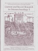 Cover of: Current and recent research in osteoarchaeology: proceedings of the third meeting of the Osteoarchaeological Research Group held in Leicester on 18th November 1995