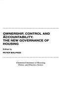 Cover of: Ownership, control and accountability: the new governance of housing