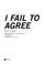 Cover of: I Fail to Agree