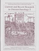 Cover of: Current and recent research in osteoarchaeology 2: proceedings of the fourth, fifth and sixth meetings of the Osteoarchaeological Research Group held in York on 27th April 1996, Cardiff on 16th November 1996, and Durham on 7th June 1997