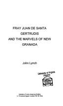 Cover of: Fray Juan De Santa Gertrudis and the Marvels of New Granada (University of London, Institute of Latin America Research Papers)