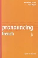 Cover of: Pronouncing French by Jean-Michel Picard, Vera Regan