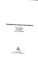 Cover of: Translating for the European Union Institutions (Translation Practices Explained)