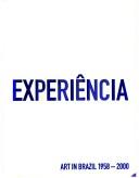 Experiment Experiencia Art in Brazil 1958-2000 by Astrid Bowron