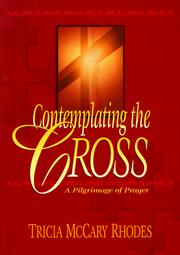 Cover of: Contemplating the Cross by Tricia McCary Rhodes