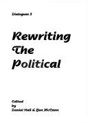 Cover of: Rewriting the political by edited by Daniel Hall & Ben McCann.