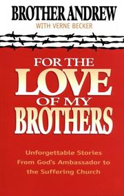 Cover of: For the Love of My Brothers by Brother Andrew, Verne Becker
