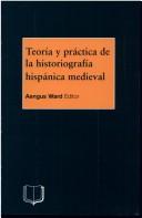 Teoria Y Practica De La Historiografia Medieval Iberica by A. Ward