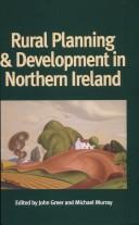 Cover of: Rural planning and development in Northern Ireland by edited by John Greer and Michael Murray.