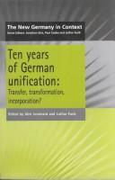Cover of: Ten Years of German Unification: Transfer, Transformation, Incorporation? (The New Germany in Context)