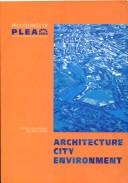 Cover of: Architecture City Environment: Proceedings of PLEA 2000, Cambridge, UK, July 2000