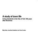 Cover of: A Study of town life: living standards in the City of York 100 years after Rowntree