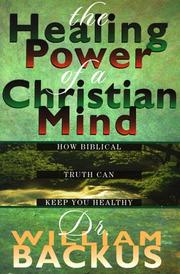 Cover of: The Healing Power of the Christian Mind: How Biblical Truth Can Keep You Healthy
