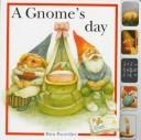 Cover of: A Gnome's Day by Rien Poortvliet, Francine Oomen, Nicki Wickl