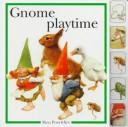 Cover of: Gnome Playtime by Rien Poortvliet, Francine Oomen, Nicki Wickl