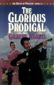 Cover of: The Glorious Prodigal by Gilbert Morris