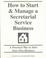 Cover of: How to Start and Manage a Secretarial Service Business