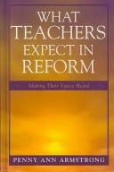 Cover of: What Teachers Expect in Reform by Penny Armstrong