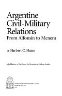 Cover of: Argentine Civil-Military Relations: From Alfonsin to Menem