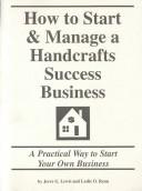 Cover of: How to Start and Manage a Handcrafts Success Business | Jerre G. Lewis