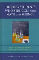 Cover of: Helping Students Who Struggle with Math and Science: A Collaborative Approach for Elementary and Middle Schools