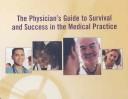 Cover of: The Physician's Guide to Survival & Success in the Medical Practice by 